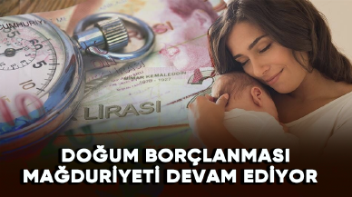 Doğum borçlanması mağduriyeti devam ediyor