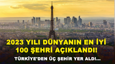 2023 yılı dünyanın en iyi 100 şehri açıklandı! Türkiye'den üç şehir yer aldı...