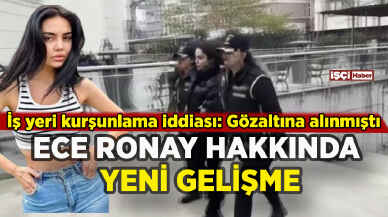 Gözaltına alınan Ece Ronay hakkında yeni gelişme