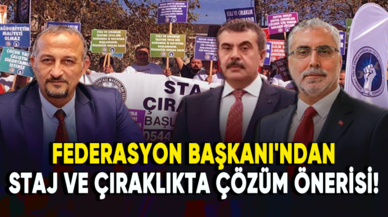 Federasyon Başkanı'ndan staj ve çıraklıkta çözüm önerisi!