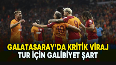 Galatasaray'da kritik viraj: Tur için galibiyet şart