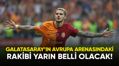 Galatasaray'ın Avrupa arenasındaki rakibi yarın belli olacak!