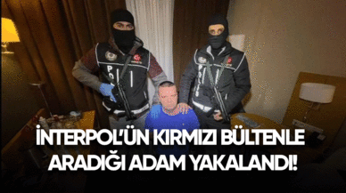 İnterpol'ün kırmızı bültenle aradığı kişi yaka paça yakalandı!