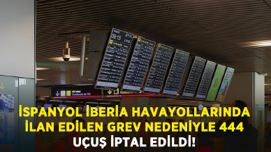 İspanyol İberia Havayollarında ilan edilen grev nedeniyle 444 uçuş iptal edildi!