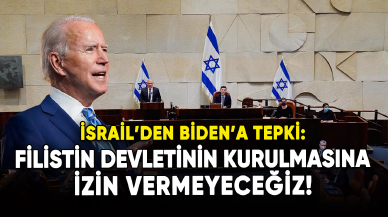 İsrail'den Biden'a tepki: Filistin devletinin kurulmasına izin vermeyeceğiz!