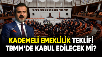 Kademeli Emeklilik teklifi TBMM'de kabul edilecek mi?