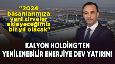 Kalyon Holding'ten yenilenebilir enerjiye dev yatırım!