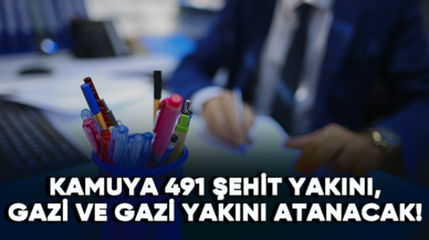 Kamuya 491 şehit yakını, gazi ve gazi yakını atanacak