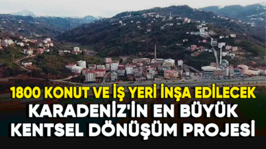 Karadeniz'in en büyük kentsel dönüşüm projesi için imzalar atıldı!