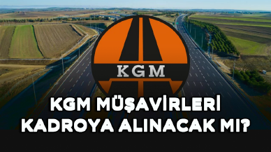 KGM müşavirleri kadroya alınacak mı?