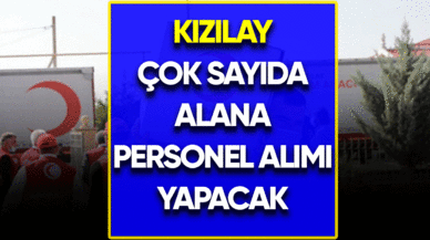 Kızılay çok sayıda alana personel alımı yapacak