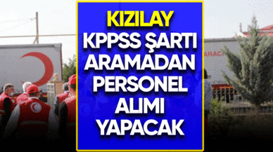 Kızılay KPSS şartı aramadan personel alımı yapacak