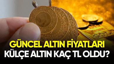 Külçe altın kaç TL oldu? Altın fiyatlarında son durum