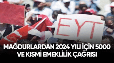 Mağdurlardan 2024 yılı için 5000 ve kısmi emeklilik çağrısı