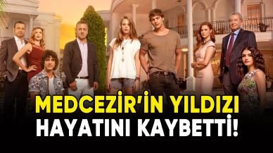 Medcezir'in yıldızı hayatını kaybetti!