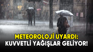 Meteoroloji uyardı: Kuvvetli yağışlar geliyor!