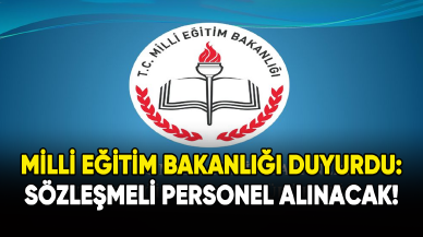 Milli Eğitim Bakanlığı duyurdu: Sözleşmeli personel alımı yapılacak!