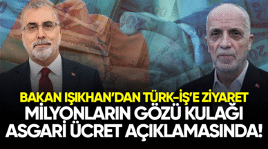 Milyonların gözü kulağı asgari ücret açıklamasında! Bakan Işıkhan'dan TÜRK-İŞ'e ziyaret