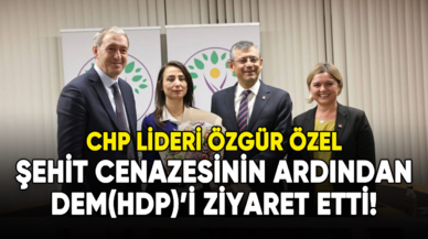 Özgür Özel şehit cenazesinin ardından DEM (HDP)'i ziyaret etti!