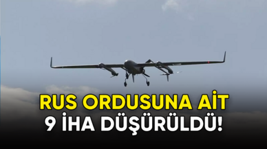 Rus ordusuna ait 9 İHA düşürüldü!