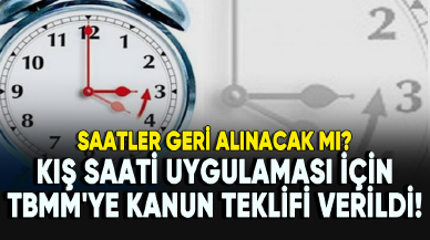 Saatler geri alınacak mı? Kış saati uygulaması için TBMM'ye kanun teklifi verildi!