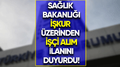 Sağlık Bakanlığı İŞKUR işçi alımı başladı!