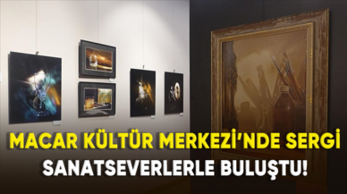 Macar Kültür Merkezi'nde sergi sanatseverlerle buluştu!