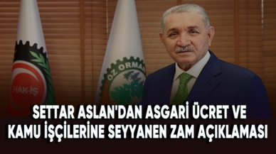 Öz Orman-İş sendikası Genel Başkanı Settar Aslan'dan kamu işçilerine seyyanen zam ve asgari ücret açıklaması