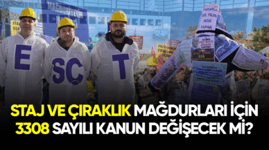 Staj ve çıraklık mağdurları için 3308 sayılı kanunun değişecek mi?