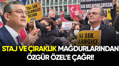 Staj ve Çıraklık mağdurlarından Özgür Özel'e çağrı!