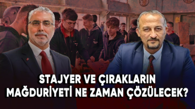 Stajyer ve çırakların mağduriyeti ne zaman çözülecek?