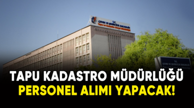 Tapu Kadastro Genel Müdürlüğü personel alımı yapacak!