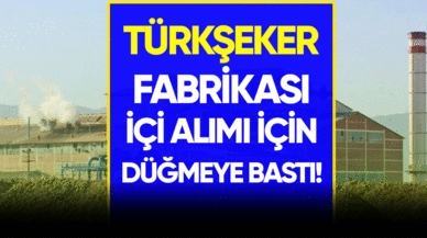 TÜRKŞEKER fabrikası işçi alımı için düğmeye bastı!