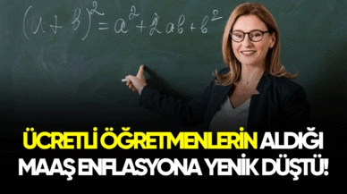 Ücretli öğretmenlerin aldığı maaş enflasyona yenik düştü!