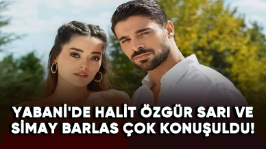 Yabani'de Halit Özgür Sarı ve Simay Barlas çok konuşuldu!