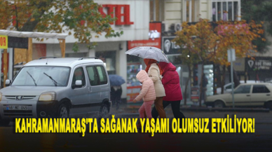 Kahramanmaraş'ta sağanak yaşamı olumsuz etkiliyor!