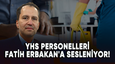 YHS personelleri Fatih Erbakan'a sesleniyor!