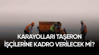 2024 karayolları taşeron işçilerine kadro verilecek mi?