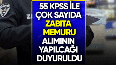 55 KPSS ile çok sayıda zabıta memuru alımı yapacak