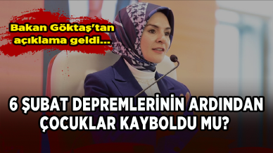 6 Şubat depremlerinin ardından çocuklar kayboldu mu? Bakan Göktaş'tan açıklama geldi...