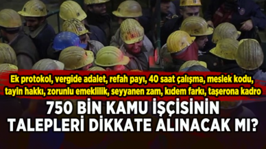 750 bin kamu işçisinin talepleri dikkate alınacak mı?