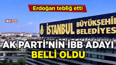 AK Parti'nin İBB adayı belli oldu