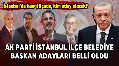 AK Parti İstanbul ilçe belediye başkan adayları belli oldu: İstanbul'da hangi ilçede, kim aday olacak?