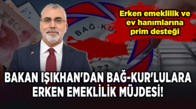 Bakan Işıkhan'dan Bağ-kur'lulara erken emeklilik müjdesi!