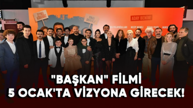 "Başkan" filmi 5 Ocak'ta vizyona girecek!