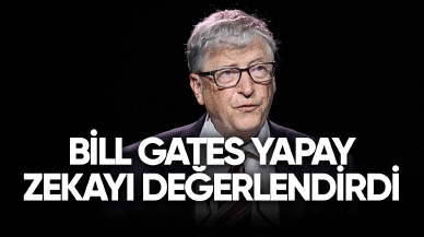 Bill Gates yapay zekayı değerlendirdi