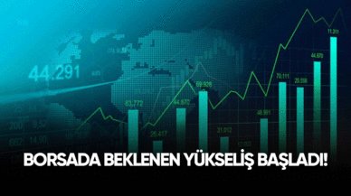 Borsada beklenen yükseliş başladı!