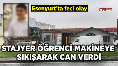 Stajyer öğrenci fabrika makinesine sıkışarak can verdi