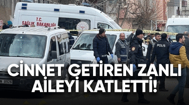 Cinnet getiren zanlı aileyi katletti!