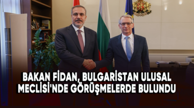 Dışişleri Bakanı Fidan, Bulgaristan Ulusal Meclisi'nde görüşmelerde bulundu